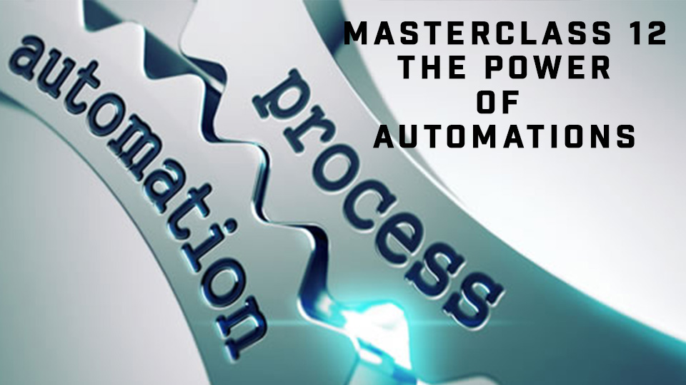 Masterclass 12 The Power of Automations
