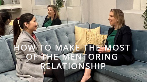 How to make the Most of the mentoring relationship
