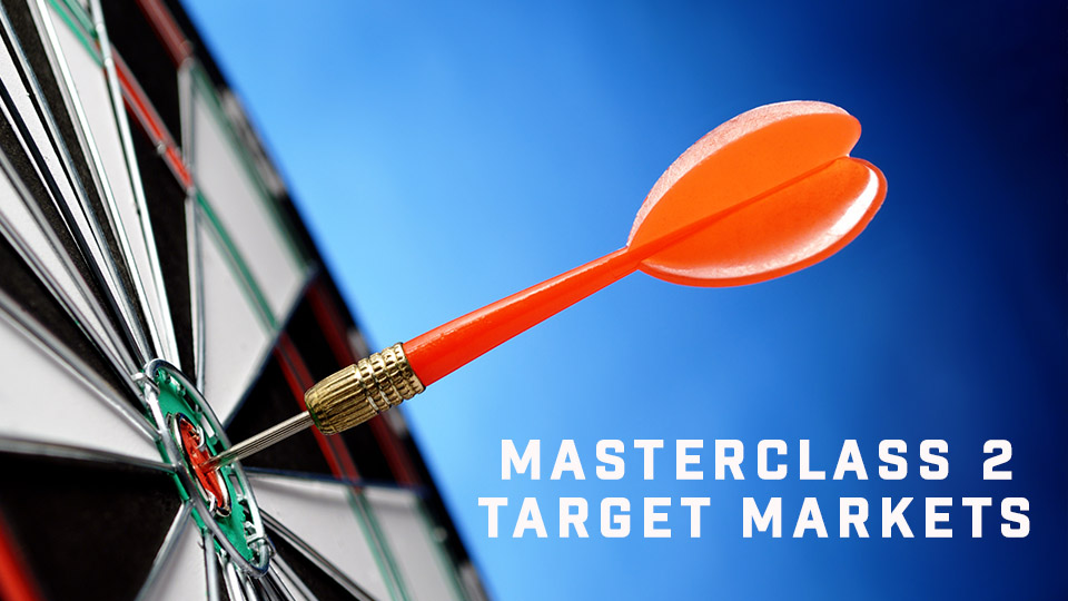 Masterclass 2 Target Markets