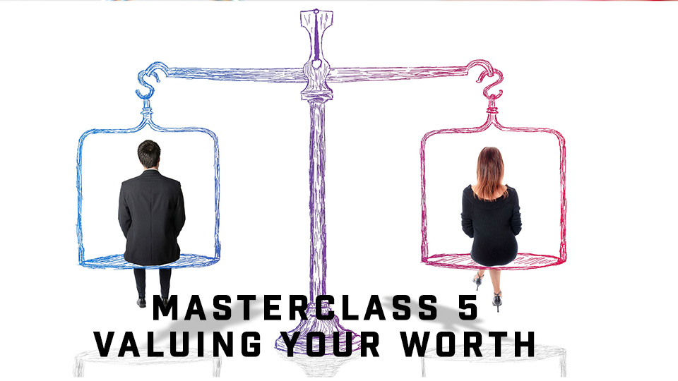 Masterclass 5 Valuing Your Worth